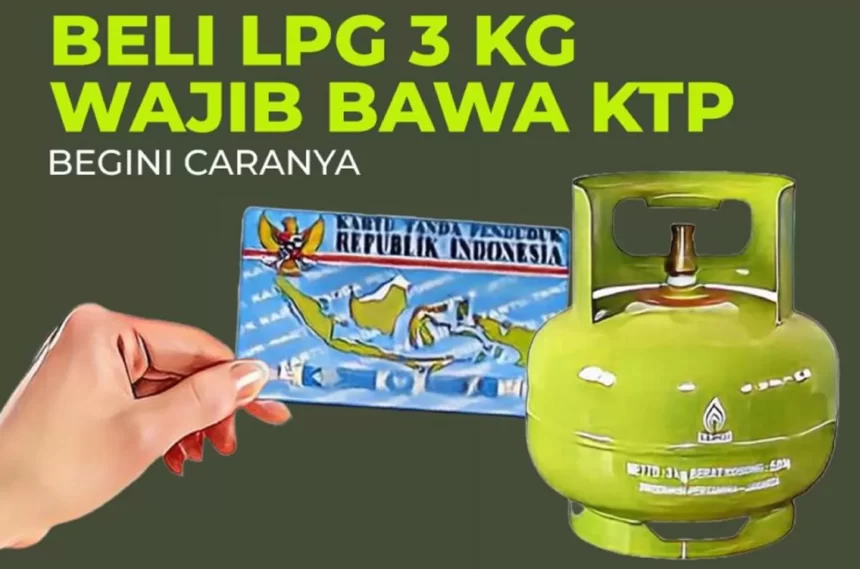 Wajib Menunjukkan KTP Saat Membeli Gas Elpiji 3 Kg