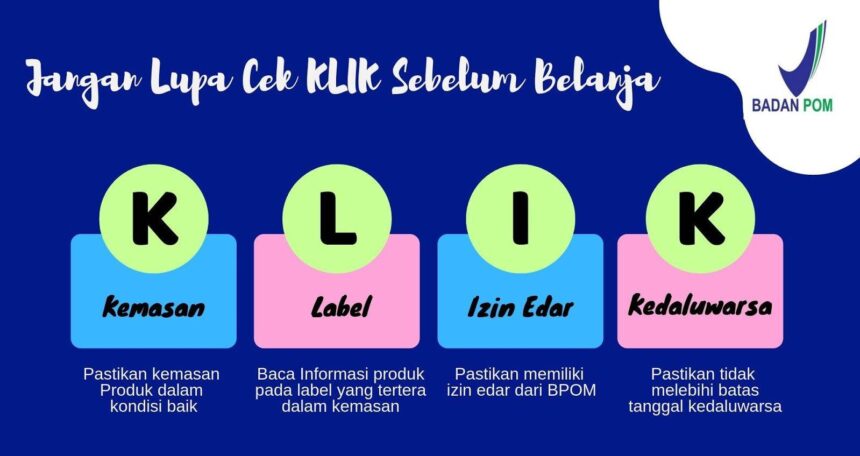 Badan POM Mengajak Masyarakat untuk Menjadi Konsumen Cerdas dengan Metode 'Cek Klik'
