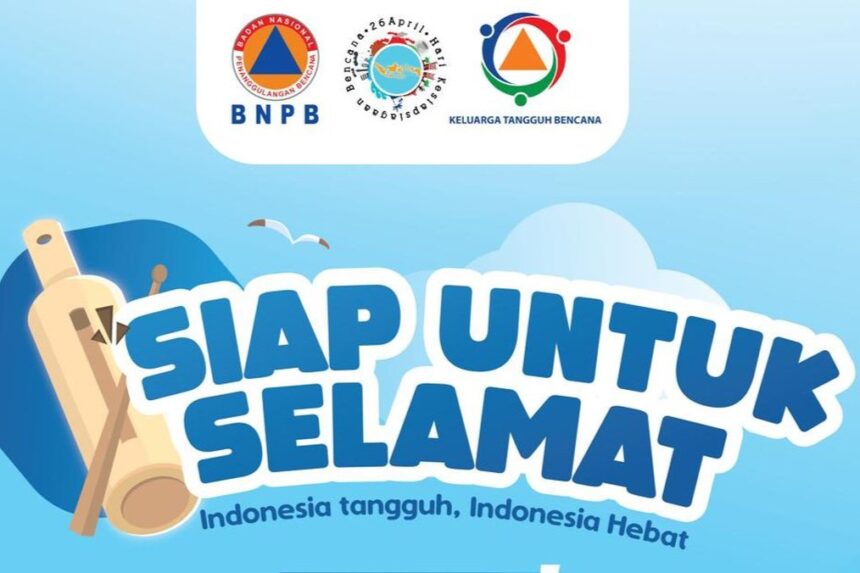 BNPB : Hari Kesiapsiagaan Bencana Membangkitkan Kesadaran Masyarakat